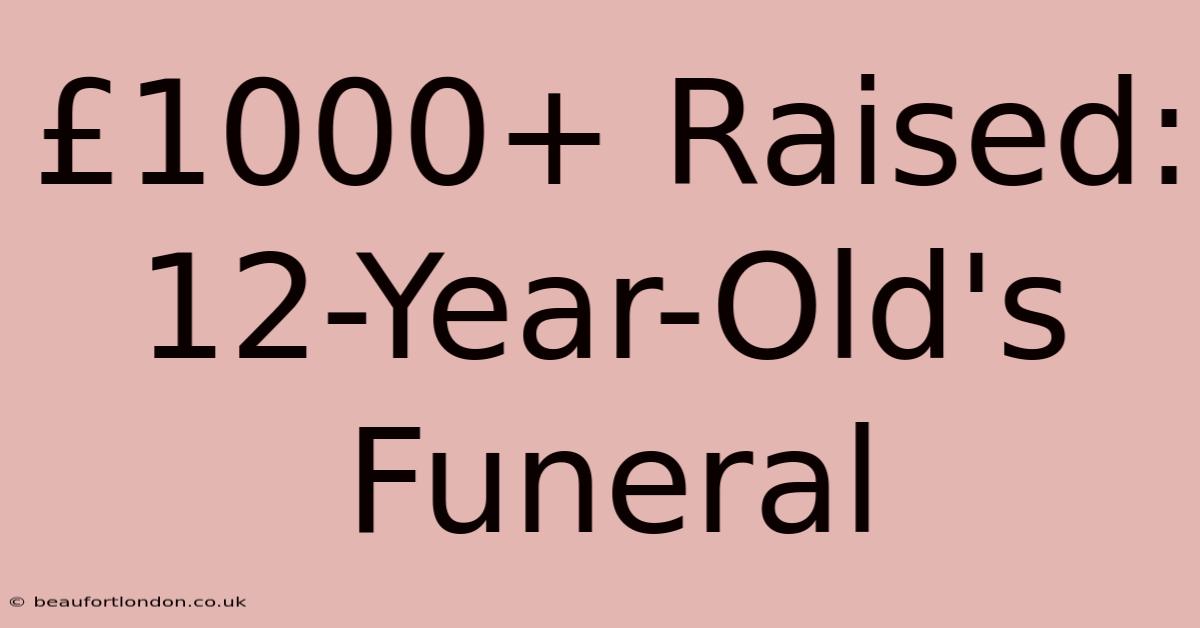 £1000+ Raised: 12-Year-Old's Funeral