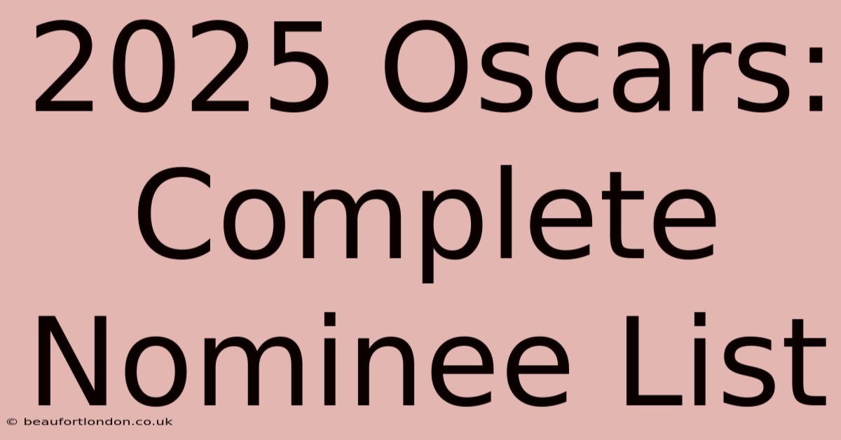 2025 Oscars: Complete Nominee List