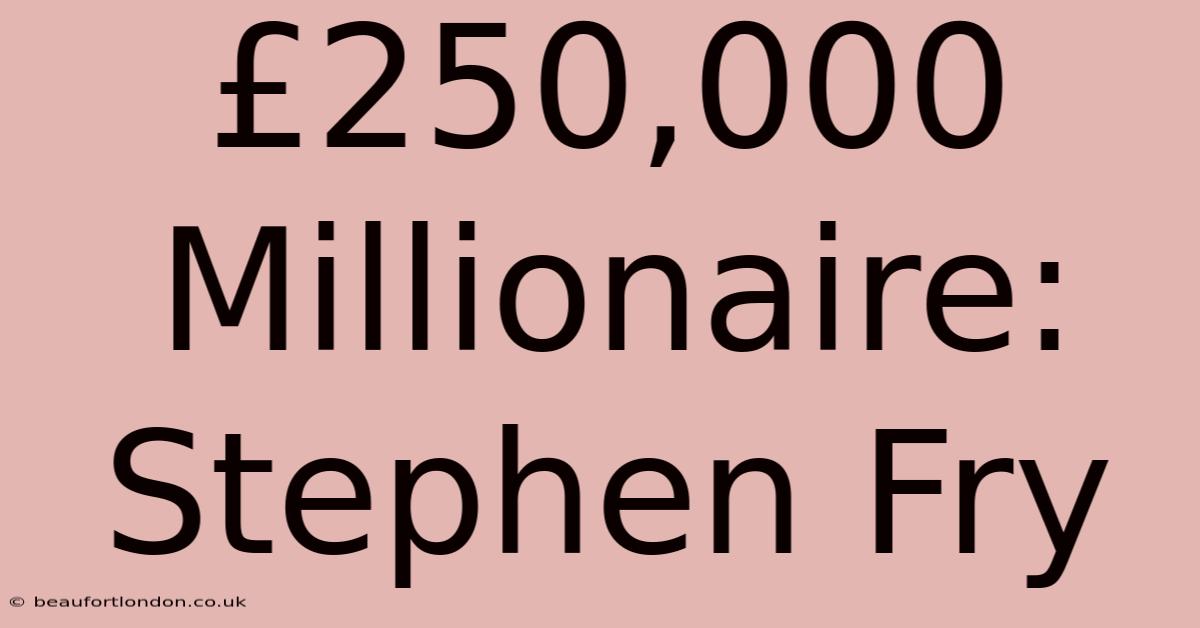 £250,000 Millionaire: Stephen Fry