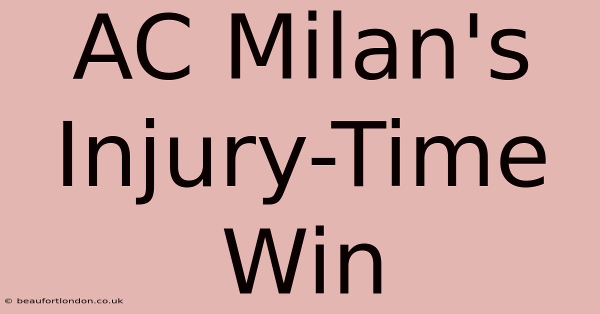 AC Milan's Injury-Time Win