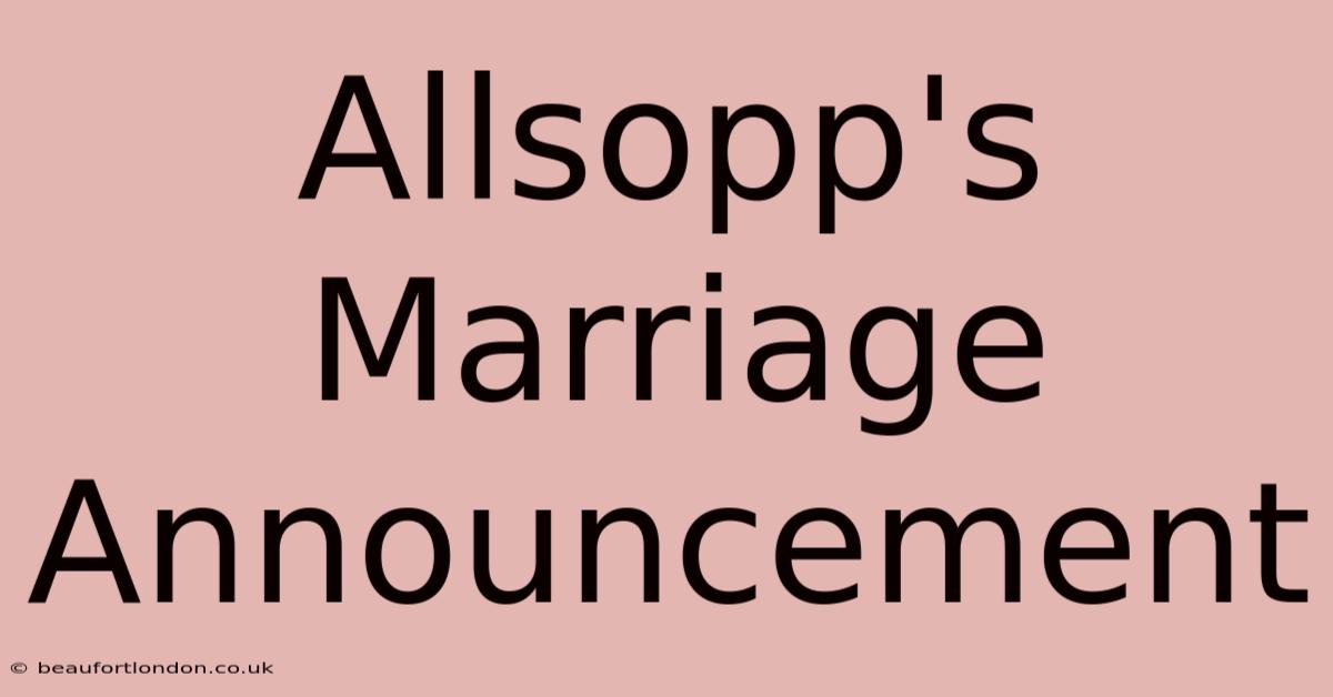 Allsopp's Marriage Announcement