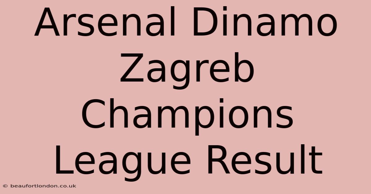 Arsenal Dinamo Zagreb Champions League Result