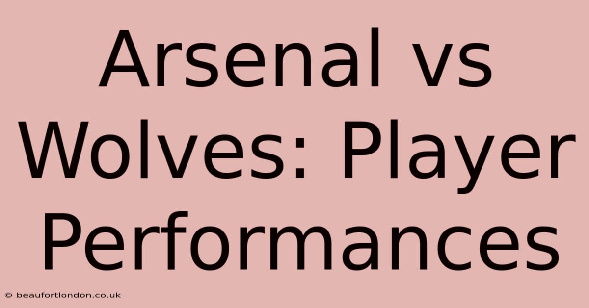 Arsenal Vs Wolves: Player Performances