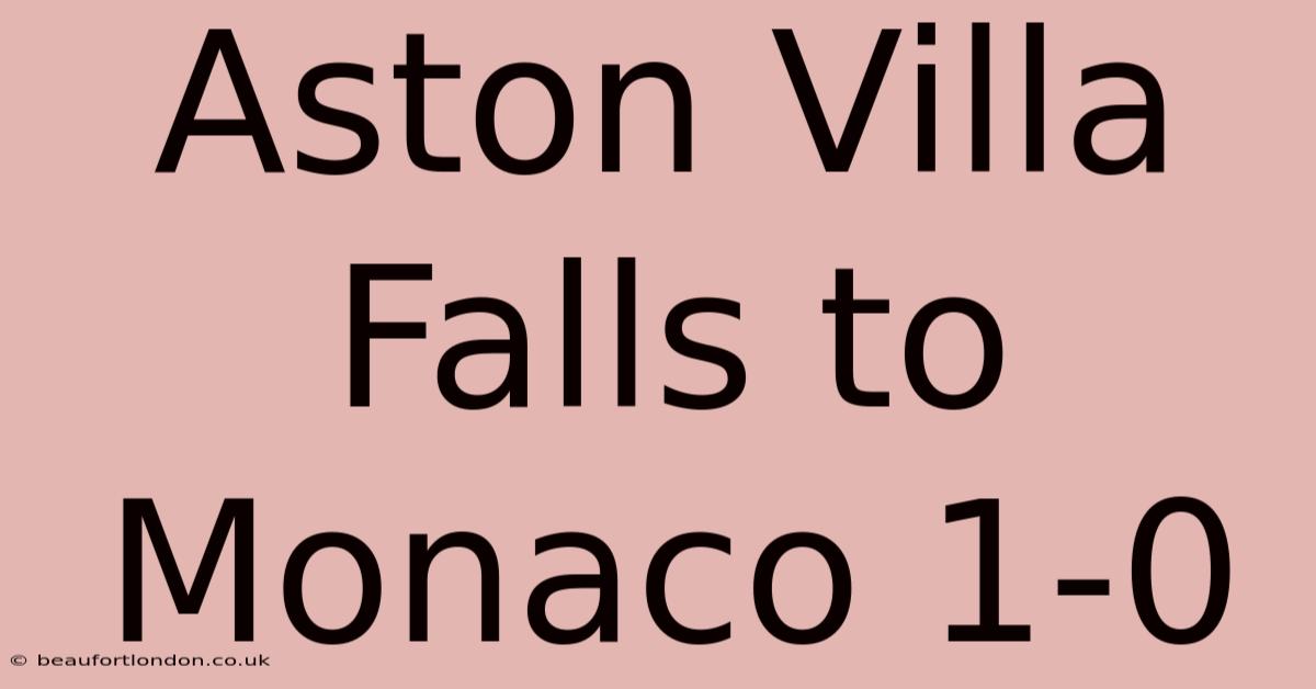 Aston Villa Falls To Monaco 1-0