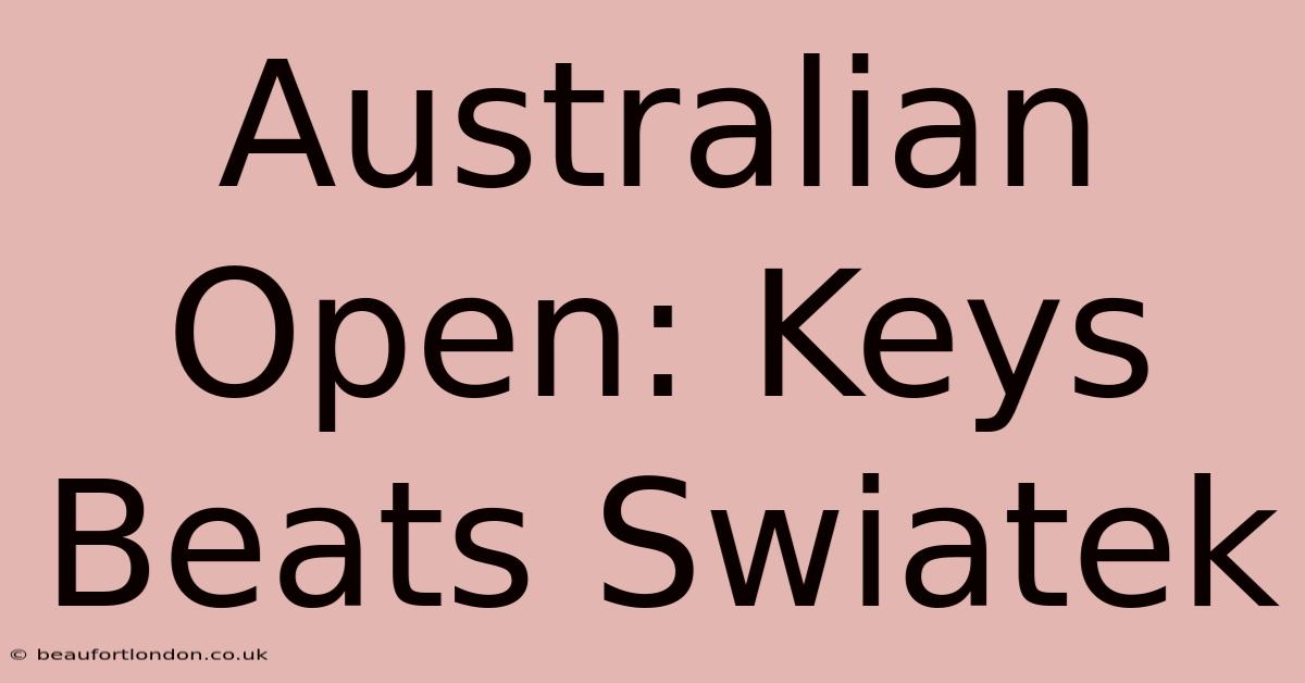 Australian Open: Keys Beats Swiatek