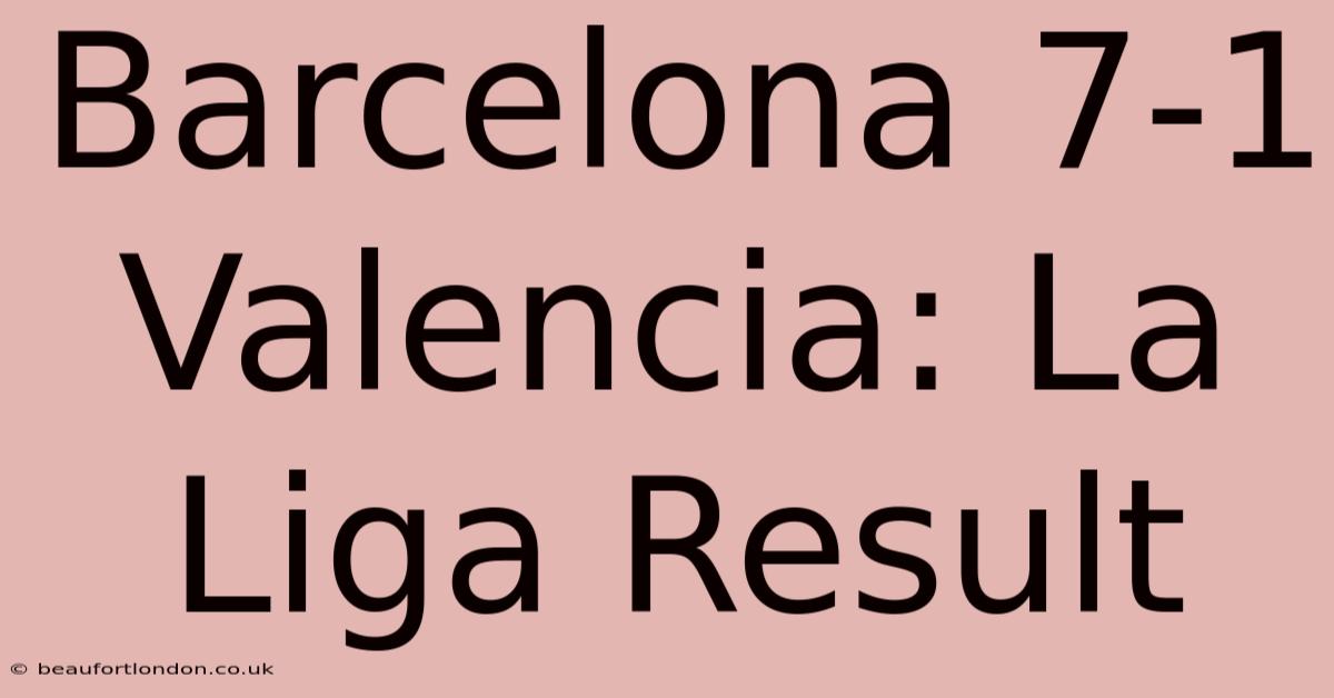 Barcelona 7-1 Valencia: La Liga Result