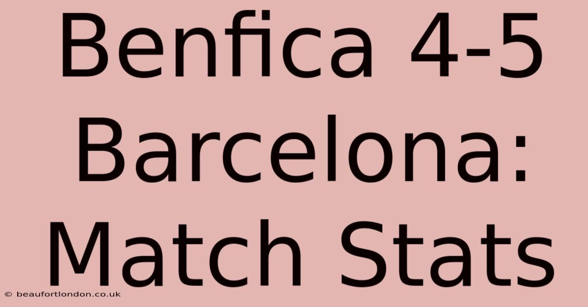 Benfica 4-5 Barcelona: Match Stats