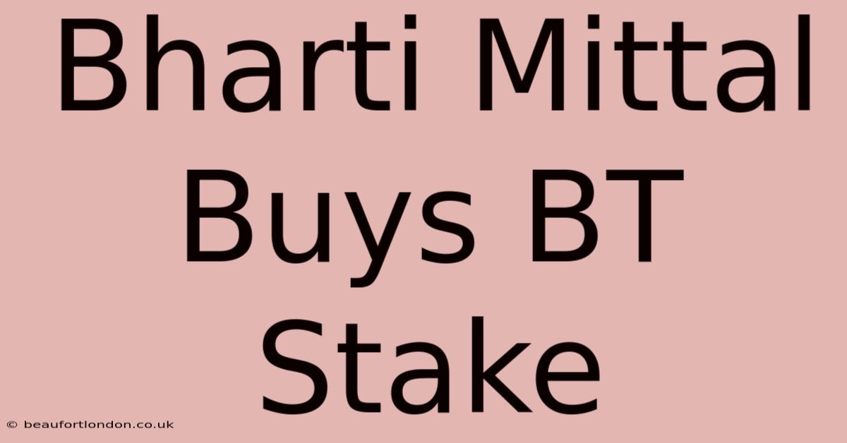 Bharti Mittal Buys BT Stake