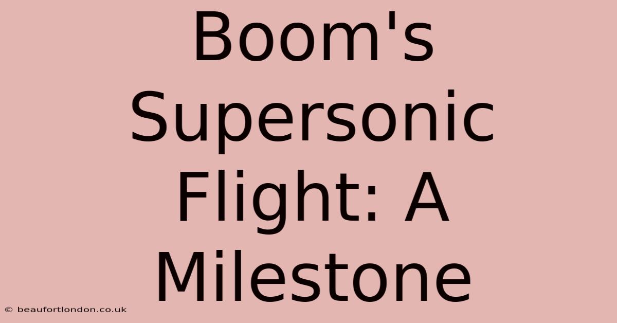 Boom's Supersonic Flight: A Milestone