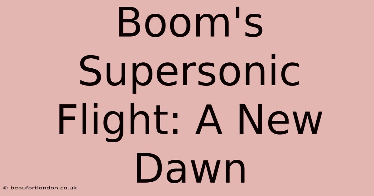 Boom's Supersonic Flight: A New Dawn