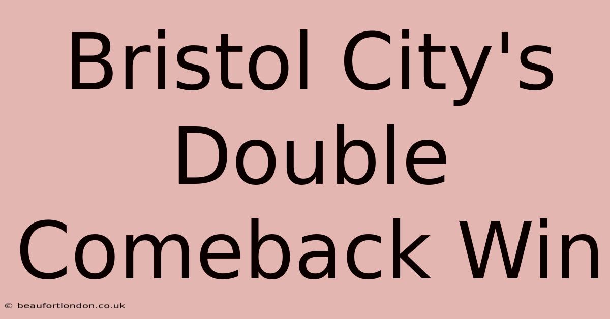 Bristol City's Double Comeback Win