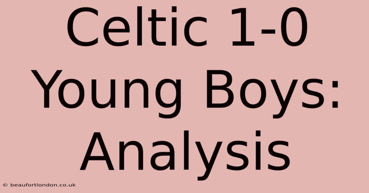 Celtic 1-0 Young Boys: Analysis