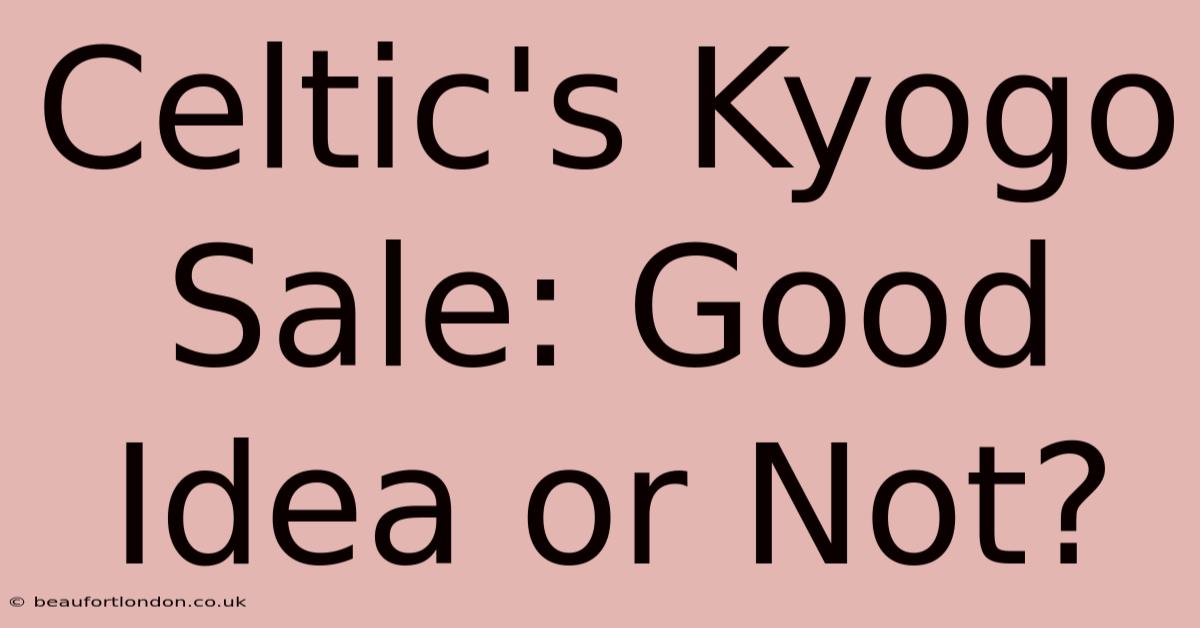 Celtic's Kyogo Sale: Good Idea Or Not?