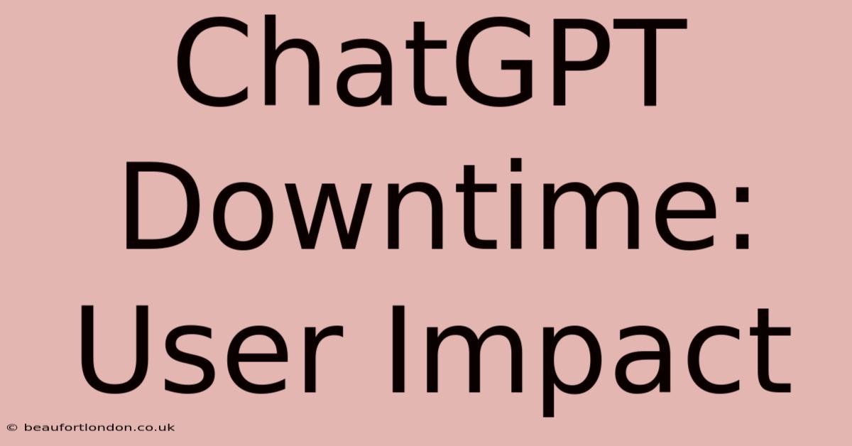 ChatGPT Downtime: User Impact