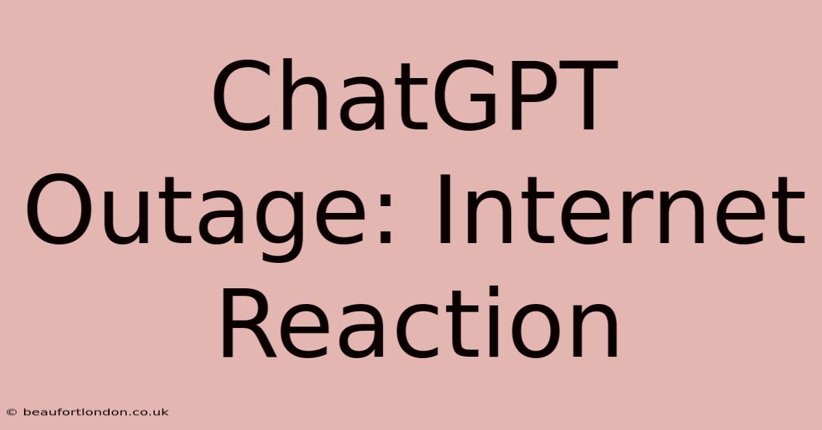 ChatGPT Outage: Internet Reaction