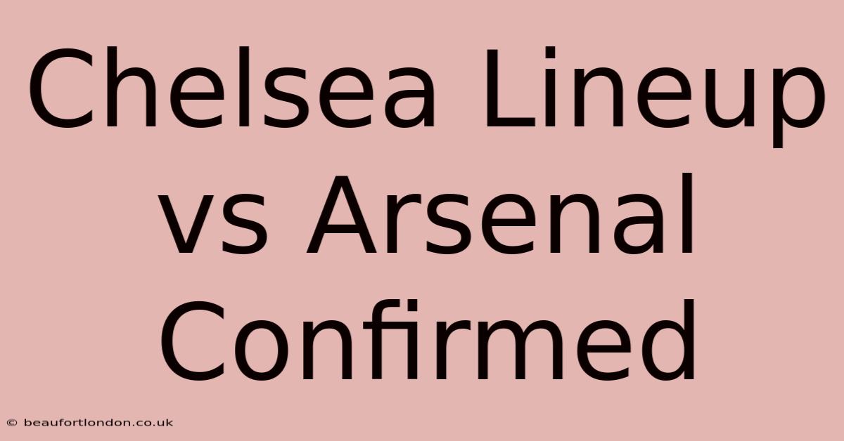 Chelsea Lineup Vs Arsenal Confirmed