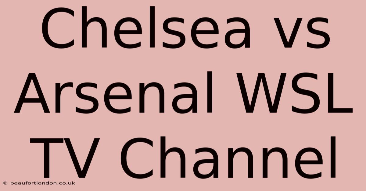 Chelsea Vs Arsenal WSL TV Channel