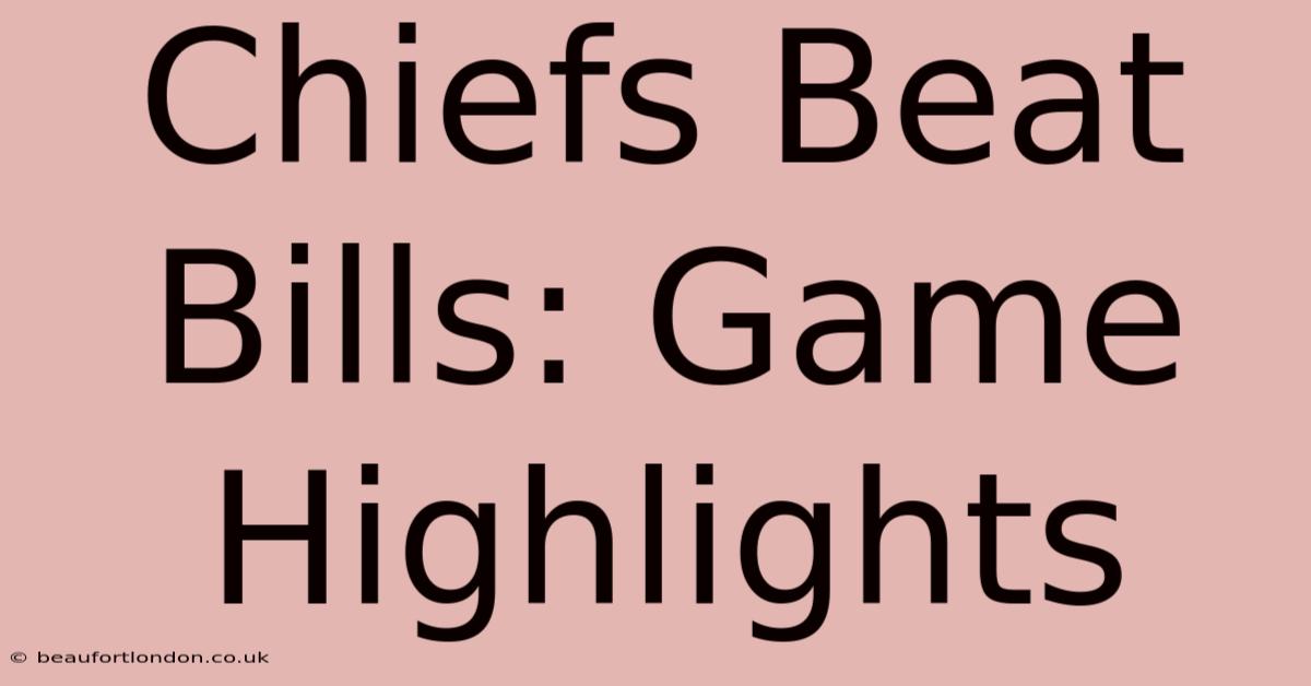 Chiefs Beat Bills: Game Highlights