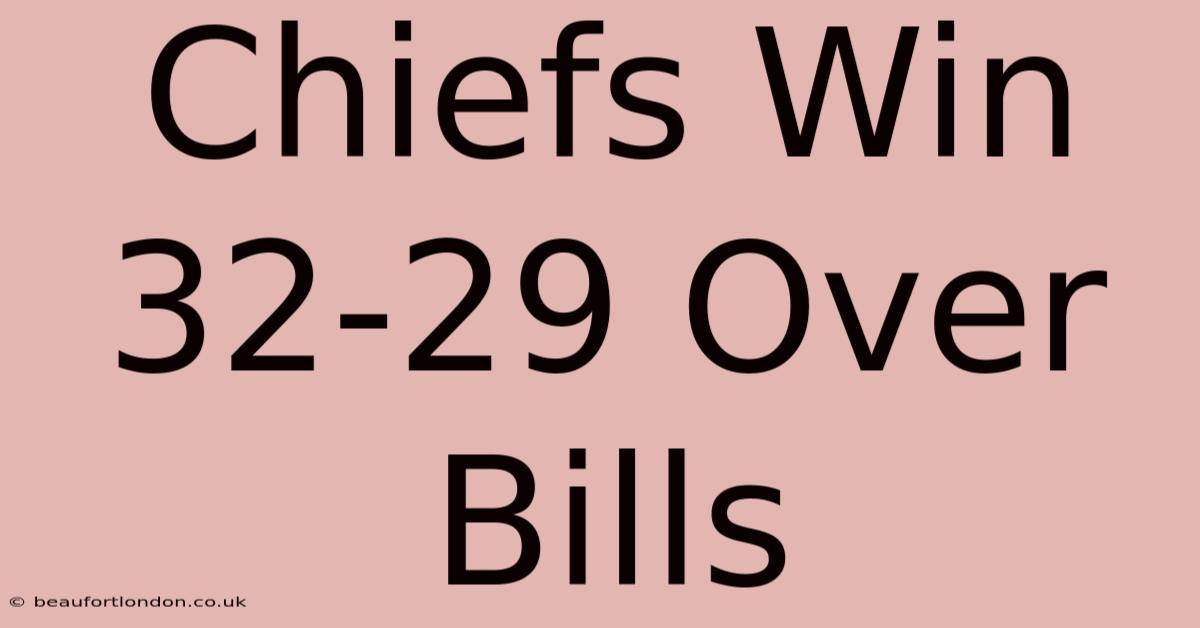 Chiefs Win 32-29 Over Bills