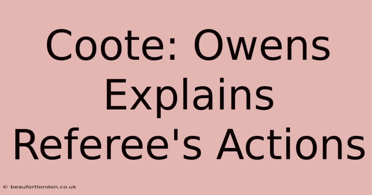 Coote: Owens Explains Referee's Actions