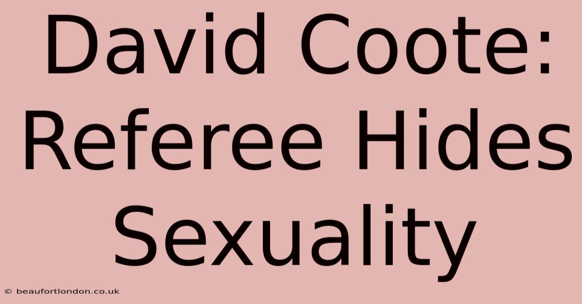 David Coote: Referee Hides Sexuality