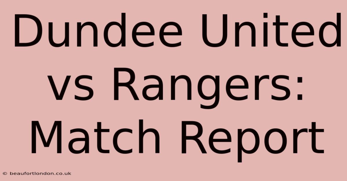 Dundee United Vs Rangers: Match Report