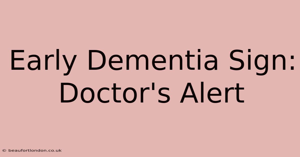 Early Dementia Sign: Doctor's Alert