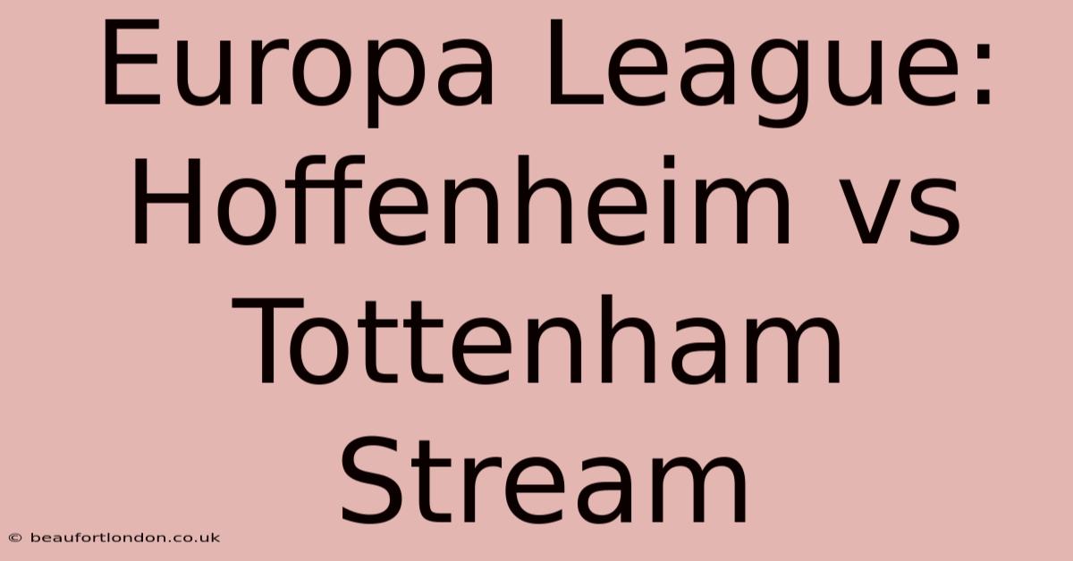 Europa League: Hoffenheim Vs Tottenham Stream