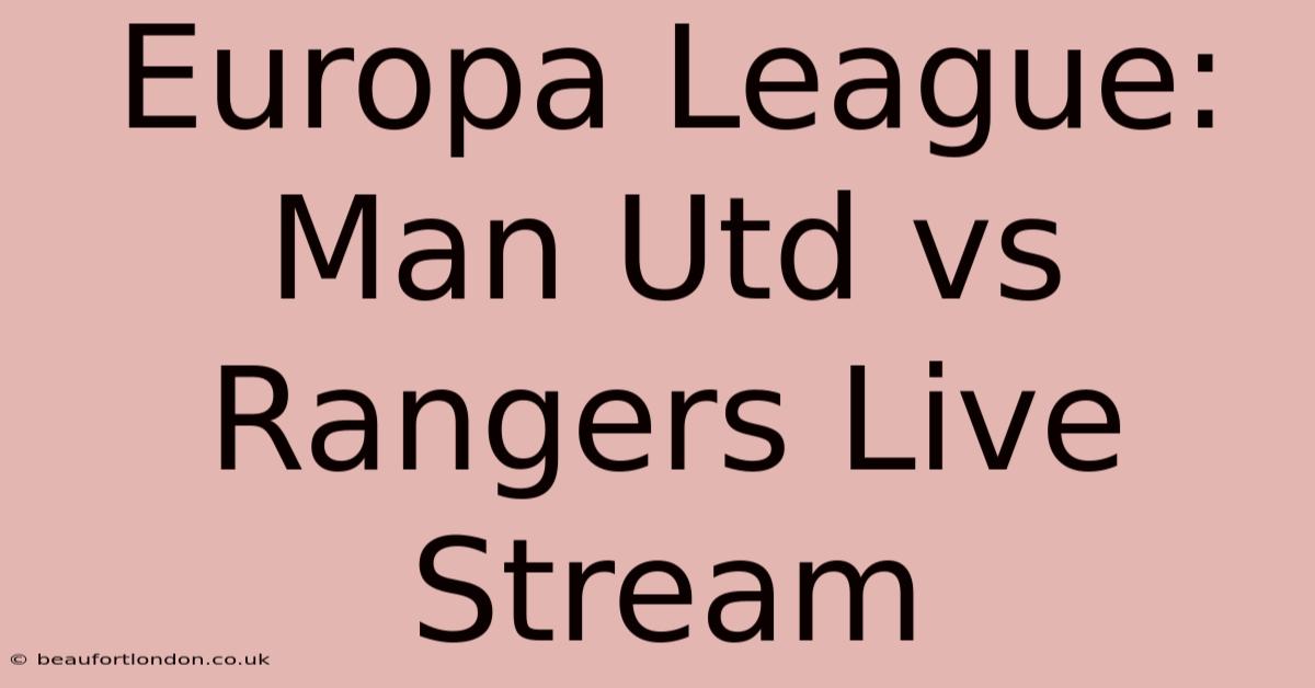 Europa League: Man Utd Vs Rangers Live Stream