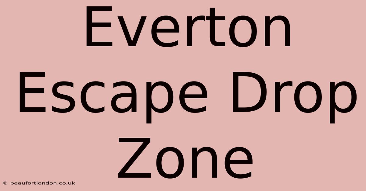 Everton Escape Drop Zone