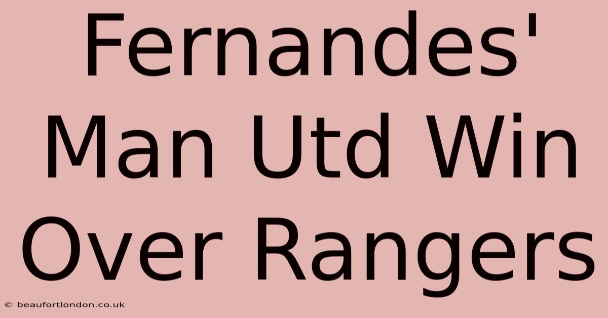 Fernandes' Man Utd Win Over Rangers