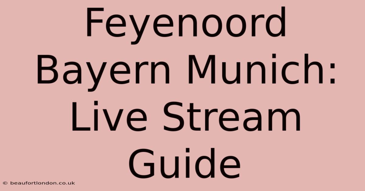 Feyenoord Bayern Munich: Live Stream Guide