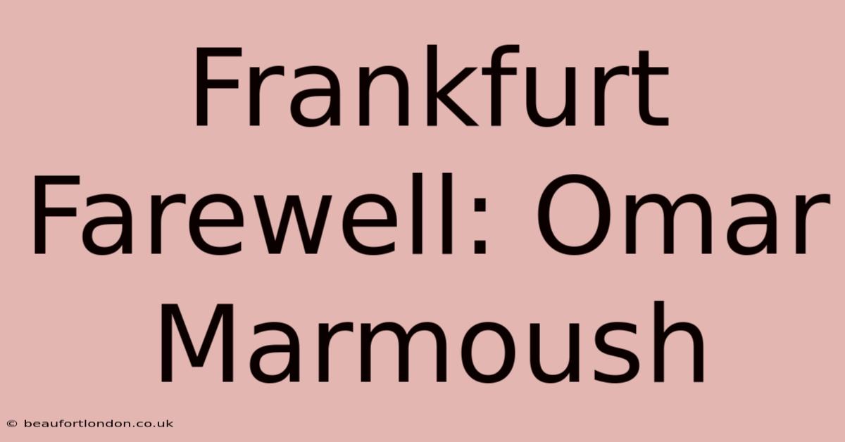 Frankfurt Farewell: Omar Marmoush