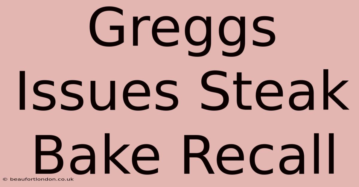 Greggs Issues Steak Bake Recall