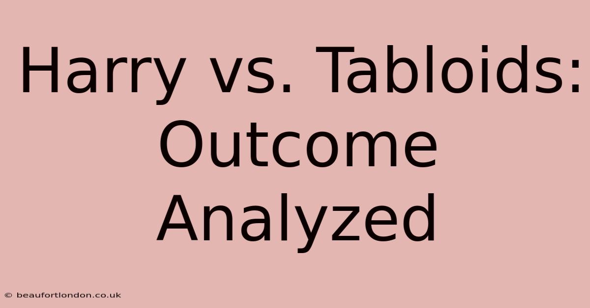 Harry Vs. Tabloids: Outcome Analyzed