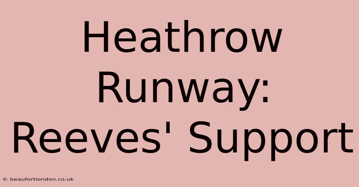 Heathrow Runway: Reeves' Support