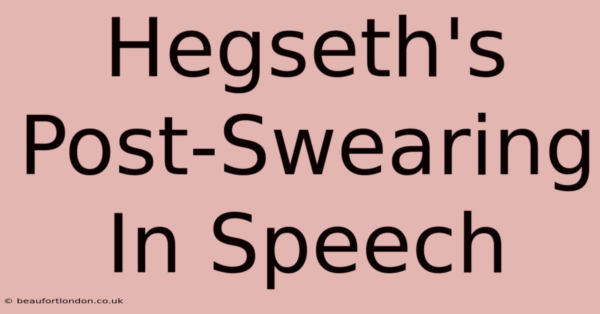 Hegseth's Post-Swearing In Speech