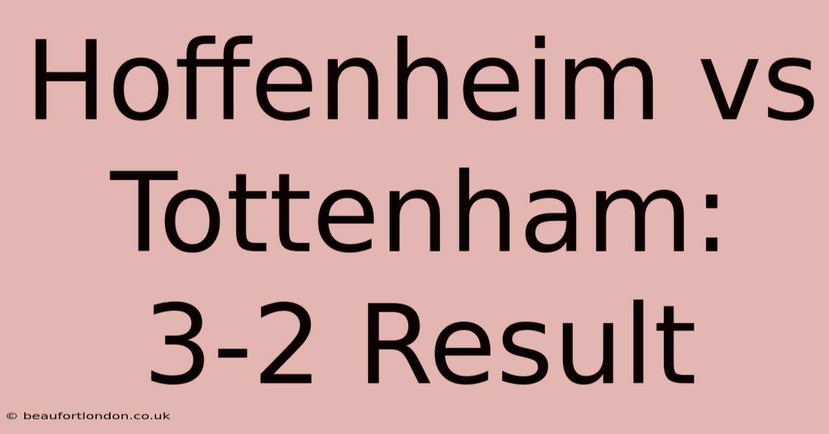 Hoffenheim Vs Tottenham: 3-2 Result