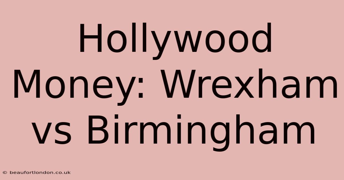 Hollywood Money: Wrexham Vs Birmingham