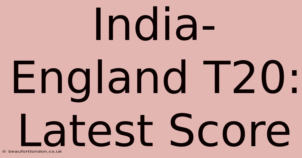 India-England T20: Latest Score