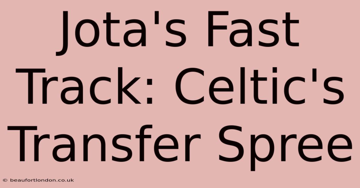 Jota's Fast Track: Celtic's Transfer Spree