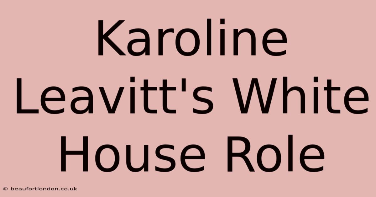 Karoline Leavitt's White House Role