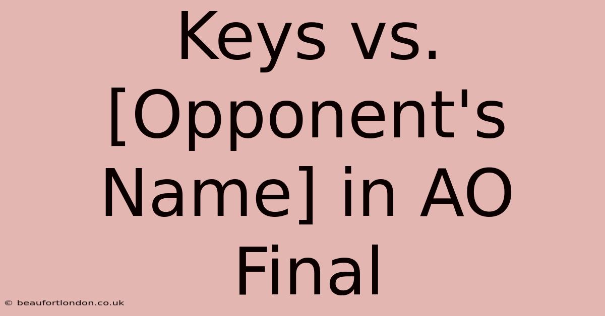 Keys Vs. [Opponent's Name] In AO Final