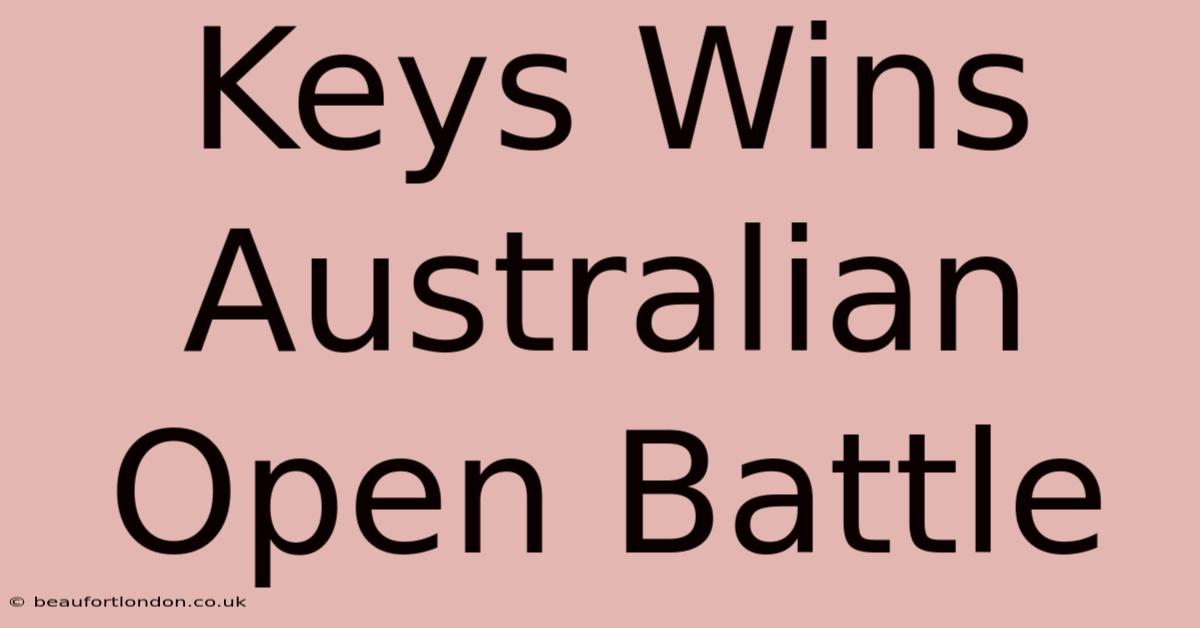 Keys Wins Australian Open Battle