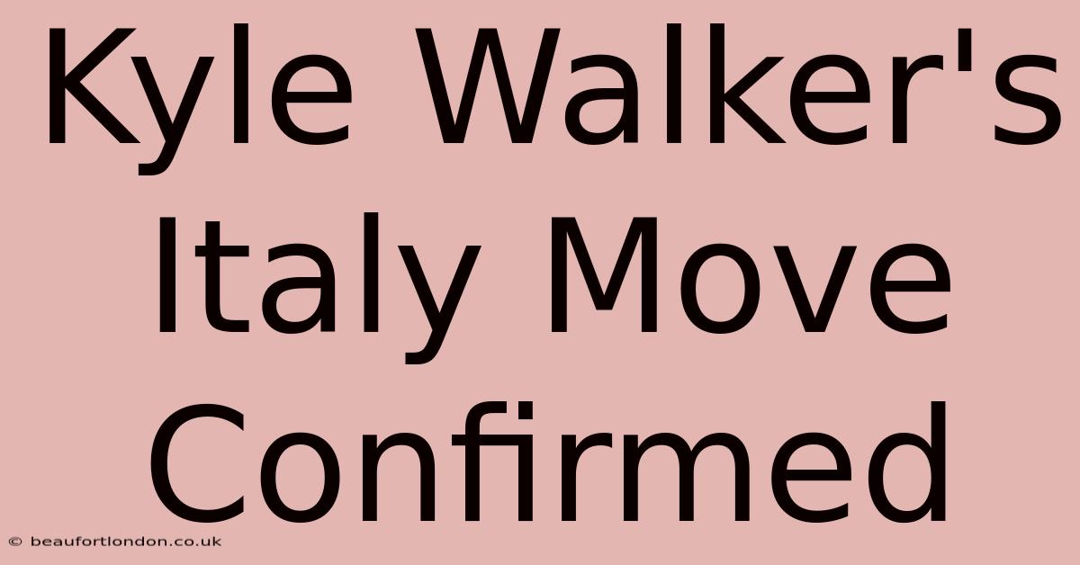 Kyle Walker's Italy Move Confirmed