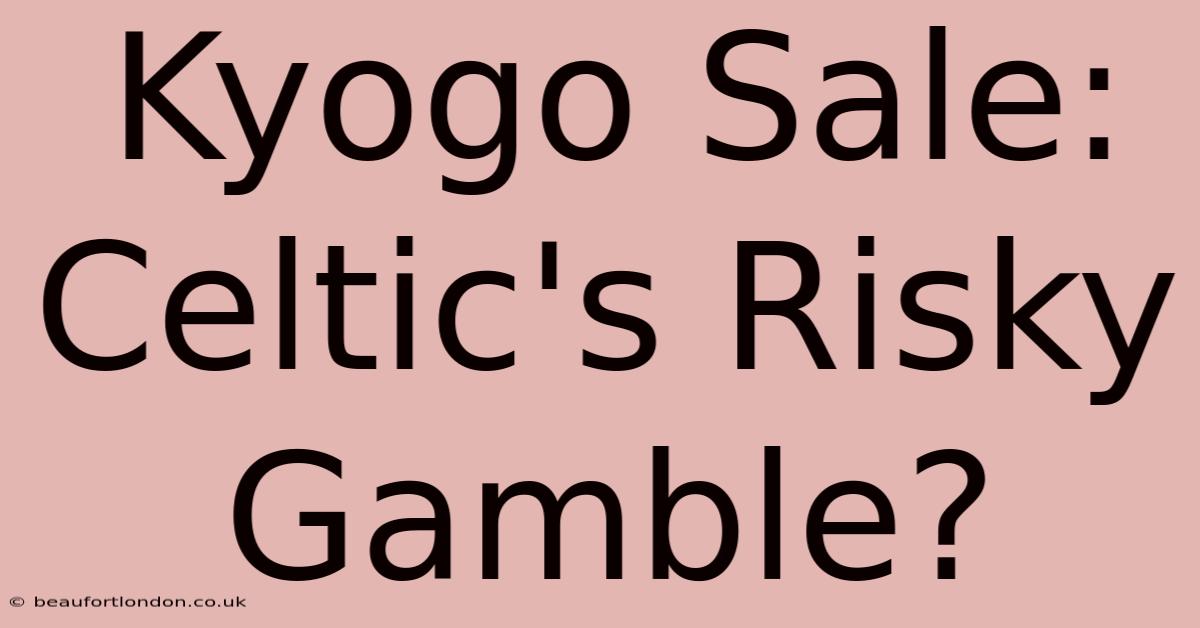 Kyogo Sale: Celtic's Risky Gamble?