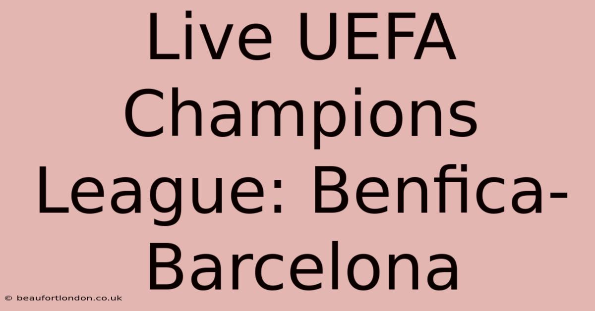 Live UEFA Champions League: Benfica-Barcelona