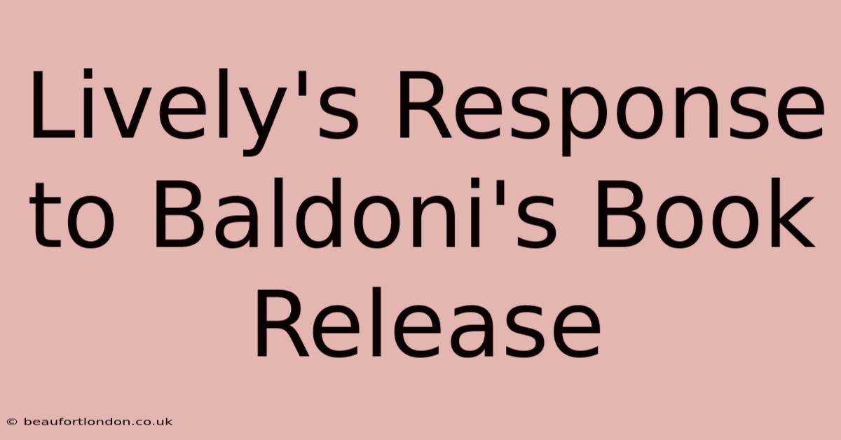 Lively's Response To Baldoni's Book Release