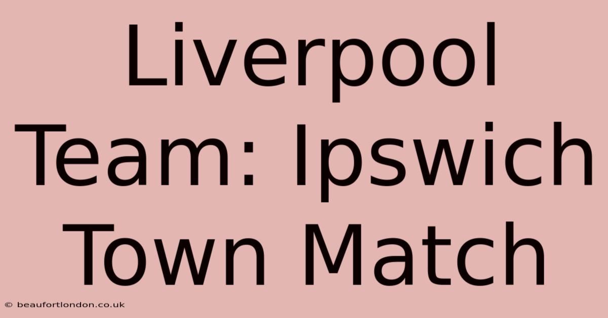 Liverpool Team: Ipswich Town Match