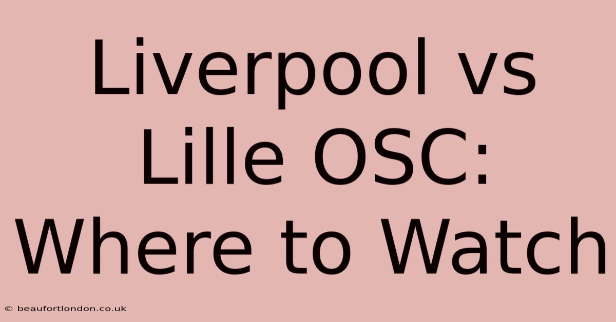 Liverpool Vs Lille OSC: Where To Watch